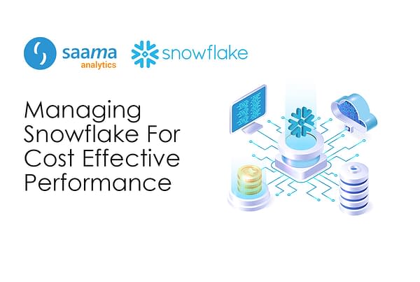 Managing Snowflake For Cost Effective Performance